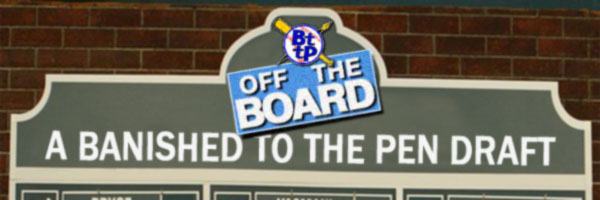 Banished to the Pen - Off the Board Draft